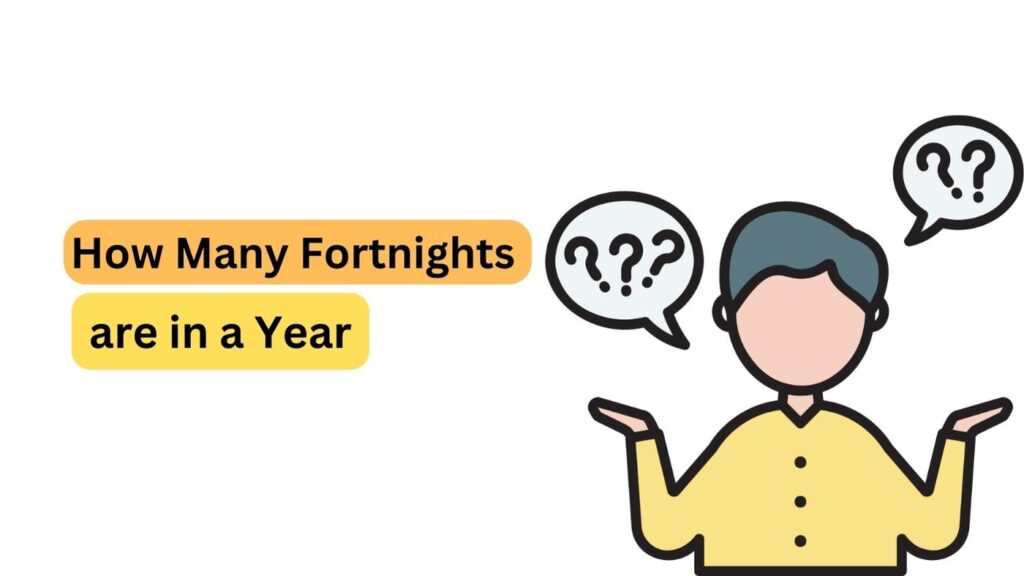 How Many Fortnights are in a Year? Know Here