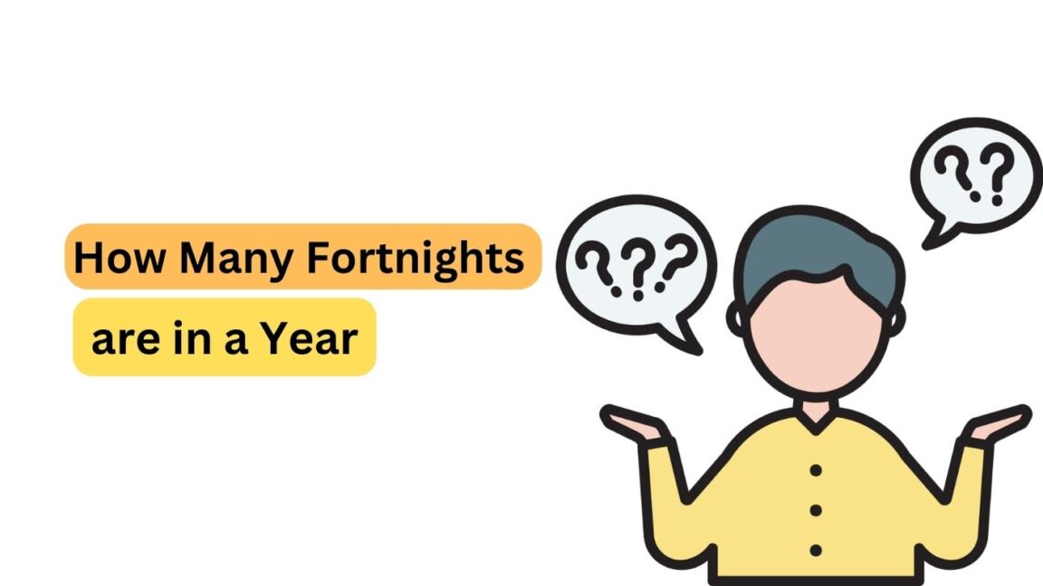 How Many Fortnights are in a Year? Know Here